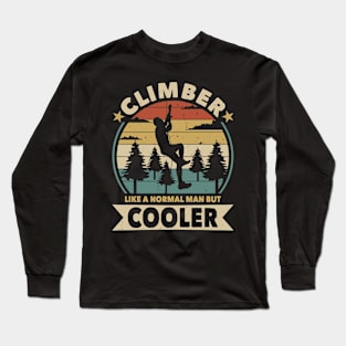 Climber like a normal man but cooler Long Sleeve T-Shirt